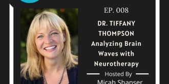 008 – Dr. Tiffany Thompson – Analyzing Brain Waves with Neurotherapy