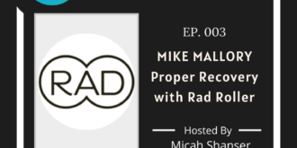 003 – Mike Mallory – Proper Recovery with Rad Roller